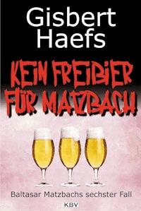 Kein Freibier für Matzbach - Gisbert Haefs - ebook