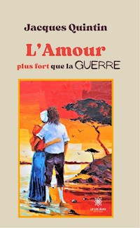 L’Amour plus fort que la guerre - Jacques Quintin - ebook