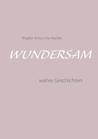 Wundersam - Brigitte Anna Lina Wacker - ebook