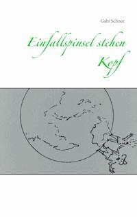Einfallspinsel stehen Kopf - Gabi Schnee - ebook