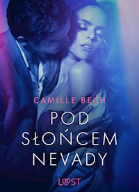 LUST. Pod słońcem Nevady - opowiadanie erotyczne - Camille Bech - ebook + audiobook