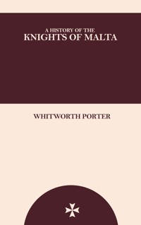 A History of the Knights of Malta - Whitworth Porter - ebook