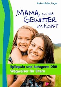 Mama, ich hab Gewitter im Kopf - Anke Ulrike Engel - ebook