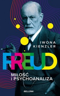 Freud. Miłość i psychoanaliza - Iwona Kienzler - ebook + książka