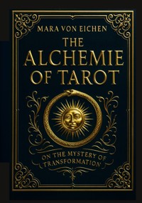 The Alchemie of Tarot - Mara von Eichen - ebook