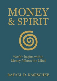 Money & Spirit - Rafael D. Kasischke - ebook