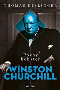 Późny bohater Biografia Winstona Churchilla - Kielinger Thomas - książka