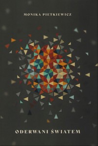 Oderwani światem - Pietkiewicz Monika - książka