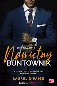 Namiętny buntownik. Dirty wild. Tom 1 - Laurelin Paige - ebook + audiobook