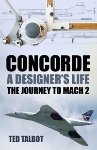 Concorde, A Designer's Life - Ted Talbot - ebook