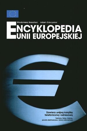 Encyklopedia Unii Europejskiej - Adam Górczyński, Włodzimierz Brzeziński - książka