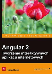 Angular 2. Tworzenie interaktywnych aplikacji internetowych - Gion Kunz - książka