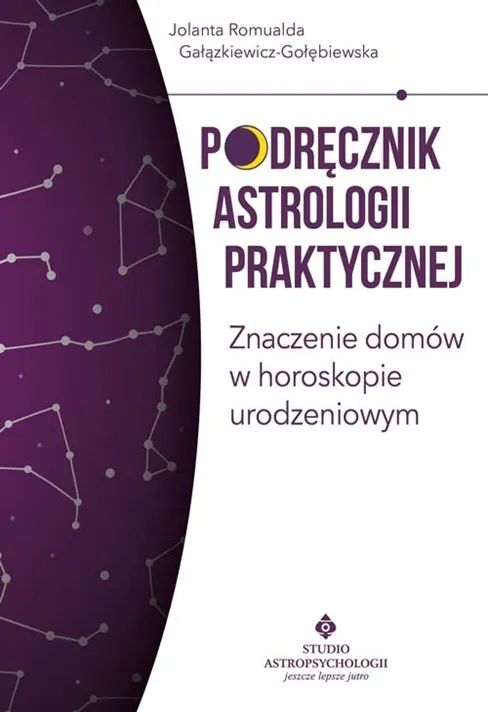 Podręcznik astrologii praktycznej. Znaczenie domów w horoskopie urodzeniowym - Jolanta Romualda Gałązkiewicz-Gołębiewska - książka