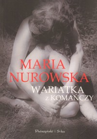 Wariatka z Komańczy - Maria Nurowska - ebook + książka