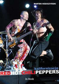 Red Hot Chili Peppers Kalifornizacja - Koziczyński Bartek - książka