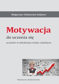 Motywacja do uczenia się uczniów w młodszym wieku szkolnym - Głoskowska-Sołdatow Małgorzata - książka