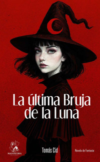 La última bruja de la luna - Tomás Cid Aguirre - ebook