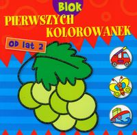 Blok pierwszych kolorowanek od lat 2 -  - książka