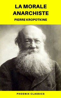 La Morale anarchiste (Phoenix Classics) - Pierre Kropotkine - ebook