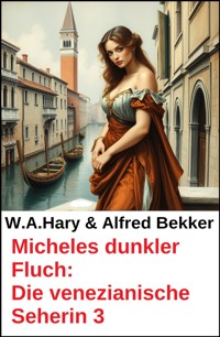 Micheles dunkler Fluch: Die venezianische Seherin 3 - W. A. Hary - ebook