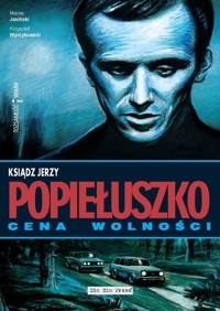 Ksiądz Jerzy Popiełuszko Cena wolności - Wyrzykowski Krzysztof, Janicki B., Jasiński Maciej, Tkaczyk Witold - książka