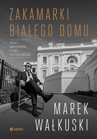 Zakamarki Białego Domu - Marek Wałkuski - ebook + książka