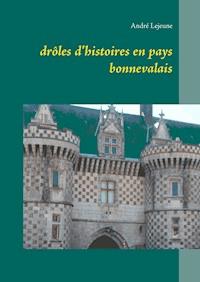 drôles d'histoires en pays bonnevalais - André Lejeune - ebook