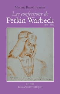 Les Confessions de Perkin Warbeck - Maxime Benoît-Jeannin - ebook