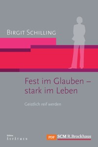 Fest im Glauben - stark im Leben - Birgit Schilling - ebook
