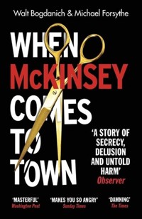 When McKinsey Comes to Town - Bogdanich Walt, Forsythe Michael - książka