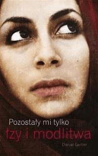 Pozostały mi tylko łzy i modlitwa - Daniel Gerber - ebook + książka
