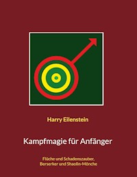 Kampfmagie für Anfänger - Harry Eilenstein - ebook