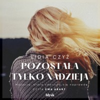 Pozostała tylko nadzieja - Czyż Lidia - audiobook