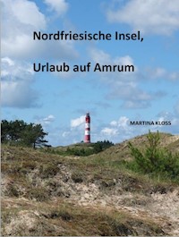 Nordfriesische Insel, Urlaub auf Amrum - Martina Kloss - ebook