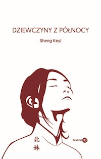 Dziewczyny z północy - Sheng Keyi - książka