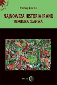 Najnowsza historia Iranu. Republika islamska - Thierry Coville - ebook