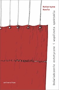 Doświadczenie estetyczne i wspólnota spektaklu - Katarzyna Kasia - książka