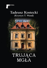 Trująca mgła - Kostecki Tadeusz - ebook + audiobook + książka