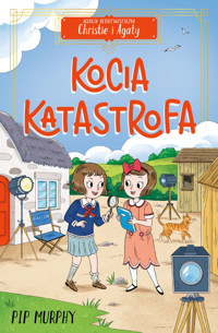 Kocia katastrofa. Agencja detektywistyczna Christie i Agaty. Tom 8 - Pip Murphy - książka