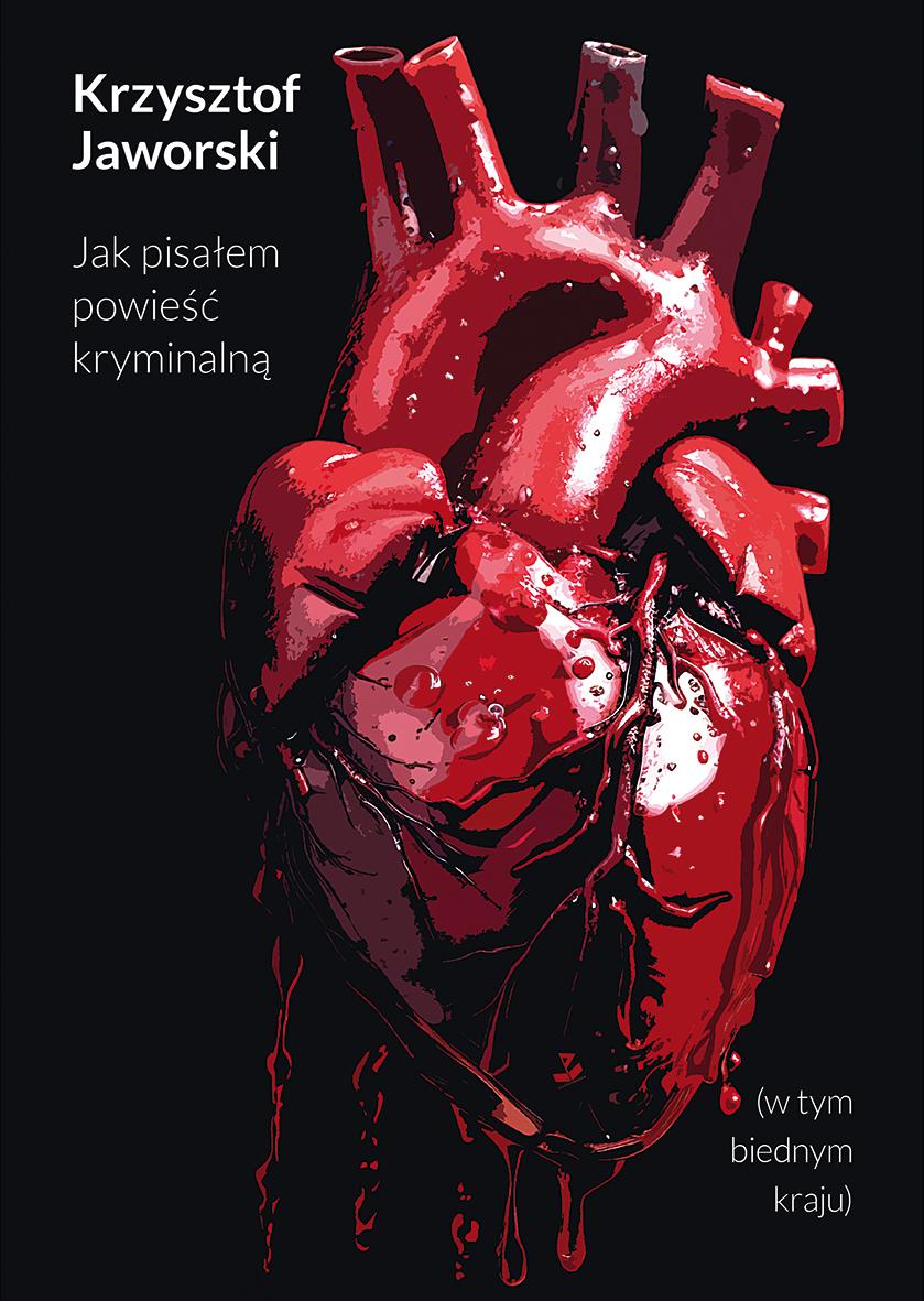 Jak pisałem powieść kryminalną (w tym biednym kraju) - Krzysztof Jaworski - ebook + książka