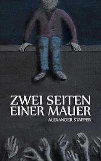 Zwei Seiten einer Mauer - Alexander Stapper - ebook