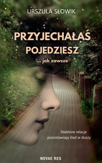 Przyjechałaś, pojedziesz… jak zawsze - Urszula Słowik - ebook