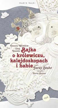 Bajka o królewiczu, kalejdoskopach i babie - Danuta Wawiłow / Oleg Usenko - audiobook