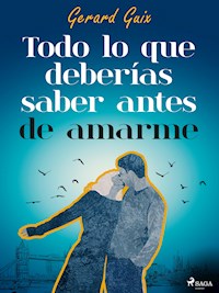 Todo lo que deberías saber antes de amarme - Gerard Guix Badosa - ebook