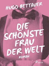 Die schönste Frau der Welt - Hugo Bettauer - ebook