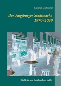 Der Augsburger Stadtmarkt im Vergleich - Christian Wolfsteiner - ebook