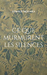 Ce que murmurent les silences - Edwige Mouaka - ebook