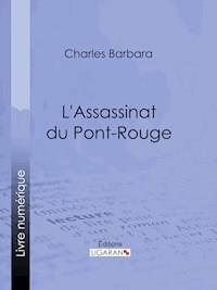 L'Assassinat du Pont-Rouge - Charles Barbara - ebook