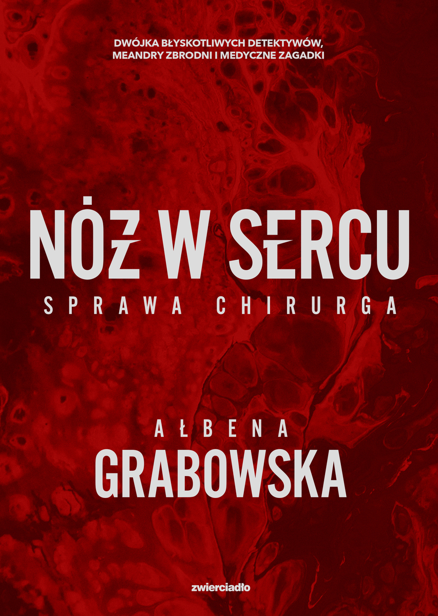 Nóż w sercu. Sprawa chirurga - Ałbena Grabowska - ebook + audiobook + książka