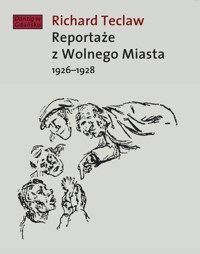 Reportaże z Wolnego Miasta - Richard Teclaw - książka